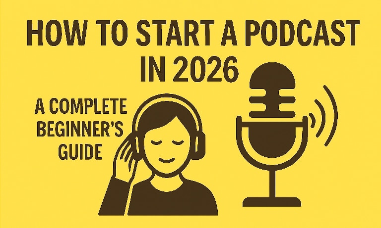 How to Start a Podcast in 2026: A Complete Beginner’s Guide