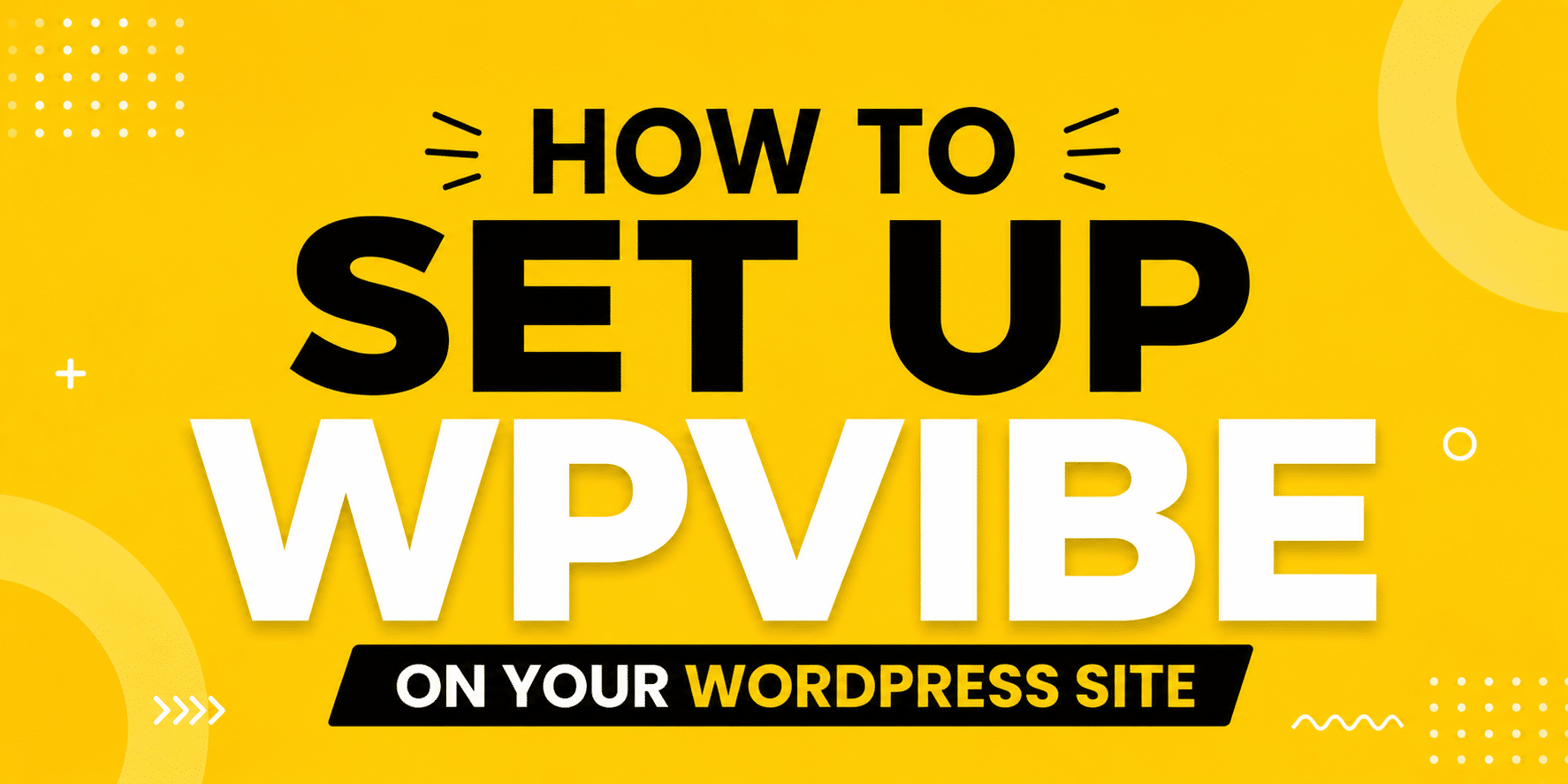 How to Set Up WPVibe on Your WordPress website in 2026